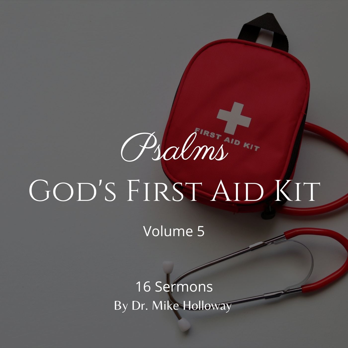 Psalms – God’s First Aid Kit – Volume 5